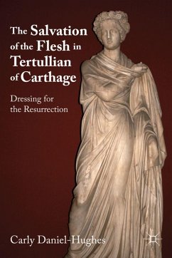 The Salvation of the Flesh in Tertullian of Carthage - Daniel-Hughes, C.