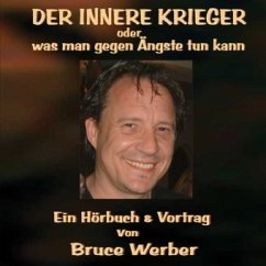 Der Innere Krieger oder was man gegen Ängste tun kann, Audio-CD - Werber, Bruce