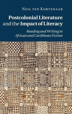 Postcolonial Literature and the Impact of Literacy - Ten Kortenaar, Neil