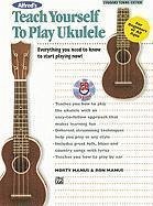Alfred's Teach Yourself to Play Ukulele, Standard Tuning: Everything You Need to Know to Start Playing Now! [With CD (Audio)] - Manus, Morton; Manus, Ron