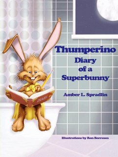 Thumperino - Diary of a Superbunny - Spradlin, Amber L.