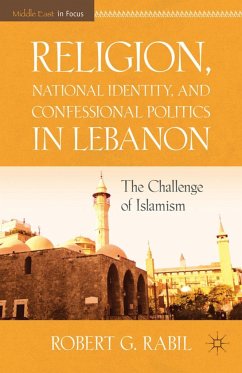 Religion, National Identity, and Confessional Politics in Lebanon - Rabil, R.