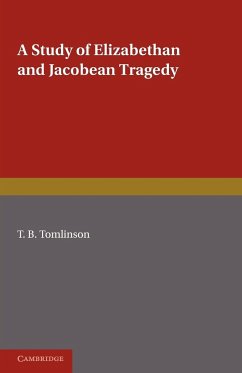A Study of Elizabethan and Jacobean Tragedy - Tomlinson, T. B.; Tomlinson