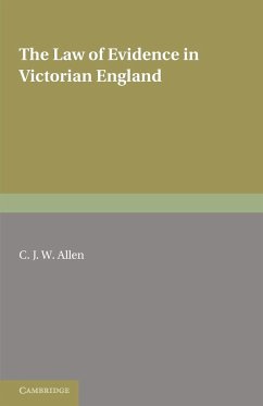 The Law of Evidence in Victorian England - Allen, C. J. W.