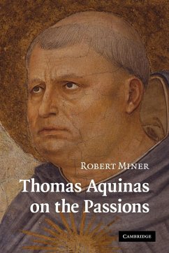 Thomas Aquinas on the Passions - Miner, Robert