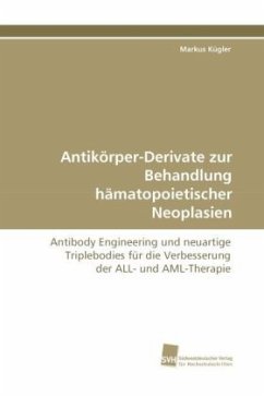 Antikörper-Derivate zur Behandlung hämatopoietischer Neoplasien - Kügler, Markus