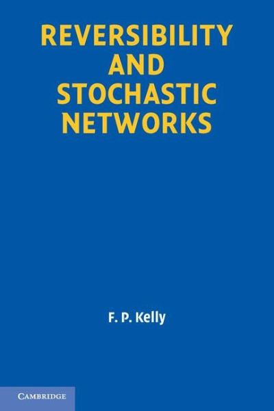 Reversibility and Stochastic Networks Reversibility and Stochastic Networks