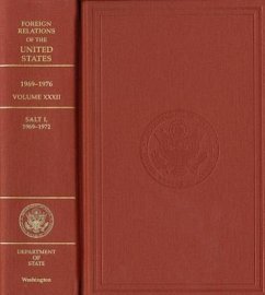 Foreign Relations of the United States, 1969-1976, Volume XXXII, Salt I, 1969-1972: Salt I, 1969-1972 - Herausgeber: Mahan, Erin R. State Dept (U S ) Office of the Historia Keefer, Edward C.