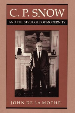 C. P. Snow and the Struggle of Modernity - De La Mothe, John