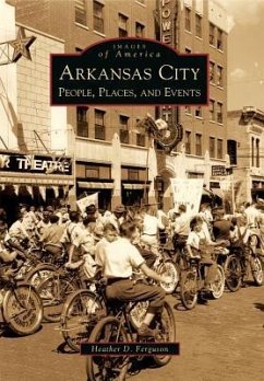Arkansas City: People, Places, and Events - Ferguson, Heather D.