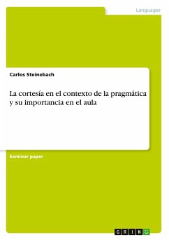 La cortesía en el contexto de la pragmática y su importancia en el aula - Steinebach, Carlos