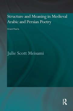 Structure and Meaning in Medieval Arabic and Persian Lyric Poetry - Meisami, Julie