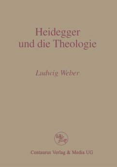 Heidegger und die Theologie - Weber,, P Ludwig