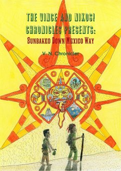 The Vince and Nikos! Chronicles presents Sunbaked Down Mexico Way - Halassy, Mark