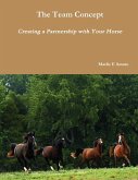 The Team Concept, Creating a Partnership with Your Horse