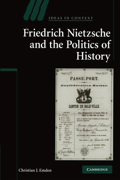 Friedrich Nietzsche and the Politics of History - Emden, Christian J.