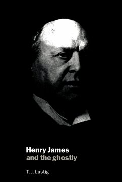 Henry James and the Ghostly - Lustig, T. J.
