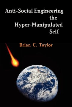 Anti-Social Engineering the Hyper-Manipulated Self - Taylor, Brian