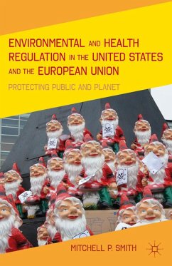 Environmental and Health Regulation in the United States and the European Union - Smith, M.