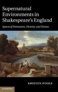 Supernatural Environments in Shakespeare's England - Poole, Kristen