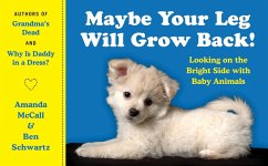 Maybe Your Leg Will Grow Back! - McCall, Amanda; Schwartz, Ben
