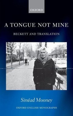 A Tongue Not Mine: Beckett and Translation - Mooney, Sinead