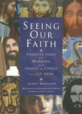 Seeing Our Faith: Creative Ideas for Working with Images of Christ [With CDROM]