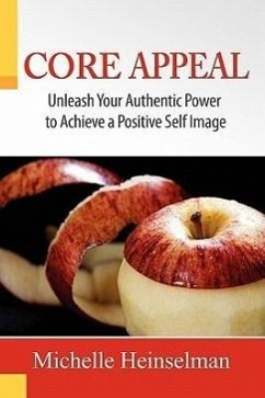 Core Appeal, Unleash Your Authentic Power to Create a Positive Self Image - Michelle Dawnn