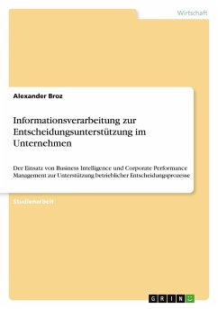 Informationsverarbeitung zur Entscheidungsunterstützung im Unternehmen - Broz, Alexander