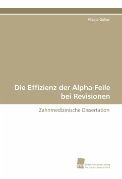 Die Effizienz der Alpha-Feile bei Revisionen - Gallus, Nicola