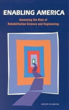 Enabling America - Institute Of Medicine; Committee on Assessing Rehabilitation Science and Engineering