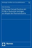 Der Foreign Corrupt Practices Act (FCPA) in deutschen Verträgen am Beispiel der Pharmaindustrie