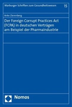Der Foreign Corrupt Practices Act (FCPA) in deutschen Verträgen am Beispiel der Pharmaindustrie - Zierenberg, Anke
