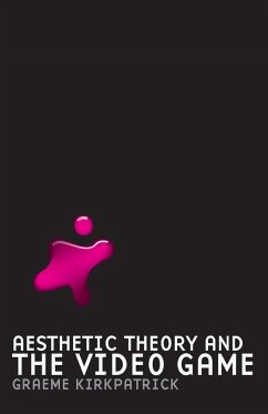 Aesthetic Theory and the Video Game - Kirkpatrick, Graeme