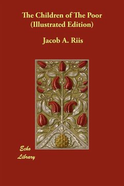 The Children of the Poor (Illustrated Edition) - Riis, Jacob A.