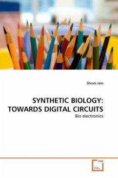 SYNTHETIC BIOLOGY: TOWARDS DIGITAL CIRCUITS - Jain, Shruti