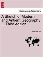 A Sketch of Modern and Antient Geography ... A New Edition. - Butler, Samuel