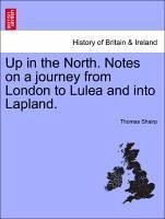 Up in the North. Notes on a journey from London to Lulea and into Lapland. - Shairp, Thomas