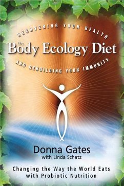 The Body Ecology Diet: Recovering Your Health and Rebuilding Your Immunity - Gates, Donna