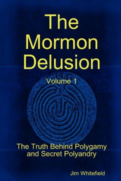 The Mormon Delusion. Volume 1. Paperback Version - Whitefield, Jim