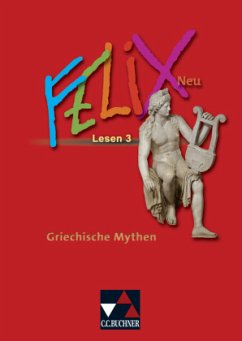 Felix Lesen 3 - neu: Griechische Mythen, m. 1 Buch / Felix - Neu Vol. X. Pars 2. Fasc