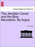 The Jenolian Caves and the Blue Mountains. By Argus. - Anonymous
