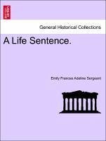 A Life Sentence. Vol. II. - Sergeant, Emily Frances Adeline