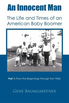 An Innocent Man the Life and Times of an American Baby Boomer - Baumgaertner, Gene