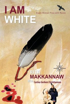 I Am White - Makkannaw, Rita; Rita Makkannaw