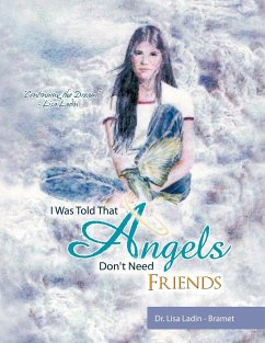 I Was Told That Angels Don't Need Friends - Ladin-Bramet, Lisa; Ladin -. Bramet, Lisa