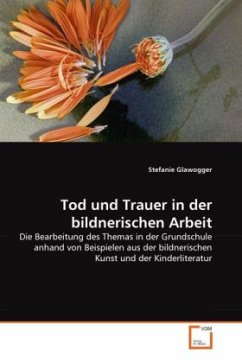 Tod und Trauer in der bildnerischen Arbeit - Glawogger, Stefanie