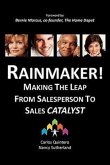 Rainmaker! Making the Leap from Salesperson to Sales Catalyst