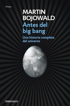 Antes del Big Bang : una historia completa del universo - Bojowald, Martin