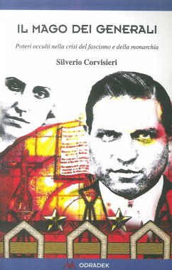 Il mago dei generali. Poteri occulti nella crisi del fascismo e della monarchia - Corvisieri, Silverio